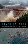 River in Ruin: The Story of the Carmel River - Hardcover