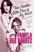 Take Another Little Piece of My Heart: A Groupie Grows Up - Paperback
