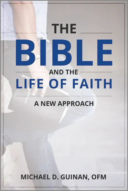 The Bible and the Life of Faith: A New Approach - Paperback