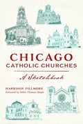 Chicago Catholic Churches: A Sketchbook - Paperback