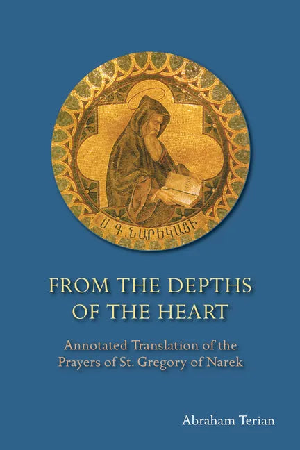 From the Depths of the Heart: Annotated Translation of the Prayers of St. Gregory of Narek - Hardcover