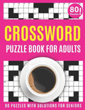 Crossword Puzzle Book For Adults: Large Print 2021 Brain Game Crossword Book For Puzzle Lovers Seniors With 80 Puzzles And Solutions As A Perfect Vale - Paperback