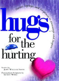 Hugs for the Hurting: Stories, Sayings, and Scriptures to Encourage and - Paperback