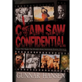 Chain Saw Confidential: How We Made The World's Most Notorious Horror Movie - Hardcover