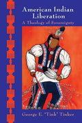 American Indian Liberation: A Theology of Sovereignty - Paperback