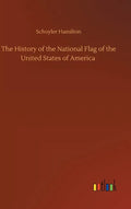 The History of the National Flag of the United States of America - Hardcover