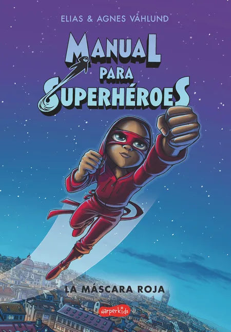 Manual Para Superhéroes. La Máscara Roja: (Superheroes Guide: The Red Mask - Spanish Edition) - Paperback