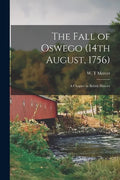 The Fall of Oswego (14th August, 1756) [microform]: a Chapter in British History - Paperback
