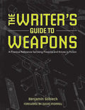 The Writer's Guide to Weapons: A Practical Reference for Using Firearms and Knives in Fiction - Paperback