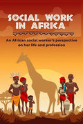 Social work in Africa: An African social worker's perspective of her life and profession - Paperback