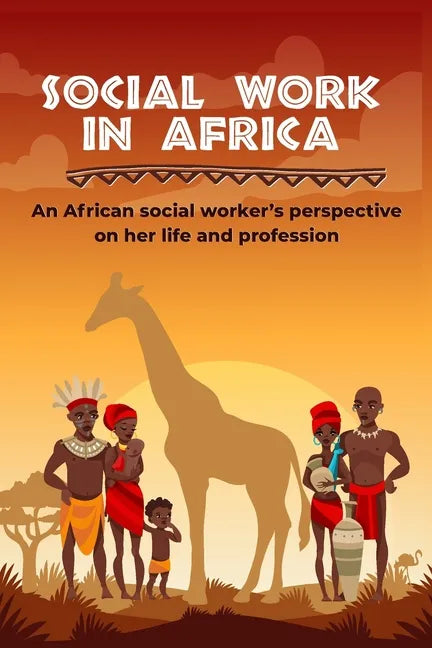 Social work in Africa: An African social worker's perspective of her life and profession - Paperback