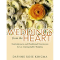 Weddings from the Heart: Contemporary and Traditional Ceremonies for an Unforgettable Wedding - Paperback