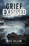 Grief Exposed: Giving a Voice to the Unspeakable - Paperback