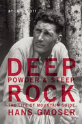 Deep Powder and Steep Rock: The Life of Mountain Guide Hans Gmoser - Paperback