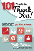 101 Ways to Say Thank You, Kids & Teens: All-Occasion Thank-You Note Templates, Social Media Etiquette & Gratitude Guide - Paperback