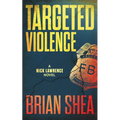 Targeted Violence: A Nick Lawrence Novel - Paperback