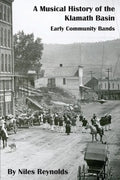 A Musical History of the Klamath Basin: Early Community Bands - Paperback