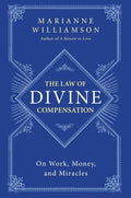 The Law of Divine Compensation: On Work, Money, and Miracles - Paperback