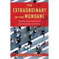 The Extraordinary in the Mundane: Family and Forms of Community in China - Paperback