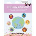 Everybody Celebrates!: A Fun Family Guide to Discovering Holidays Around the World - Paperback