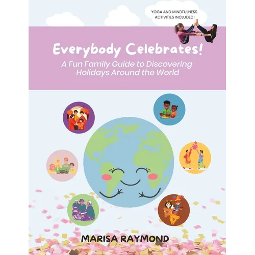 Everybody Celebrates!: A Fun Family Guide to Discovering Holidays Around the World - Paperback