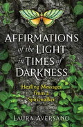 Affirmations of the Light in Times of Darkness: Healing Messages from a Spiritwalker - Paperback
