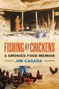 Fishing for Chickens: A Smokies Food Memoir - Paperback