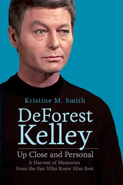DeForest Kelley Up Close and Personal: A Harvest of Memories from the Fan Who Knew Him Best - Paperback