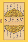 Sufism: An Introduction to the Mystical Tradition of Islam - Paperback