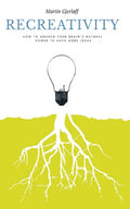 Recreativity: How to awaken your brain's natural powers to have more ideas: How to awaken your brain's natural powers to have more ideas - Paperback