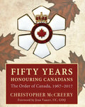 Fifty Years Honouring Canadians: The Order of Canada, 1967-2017 - Hardcover
