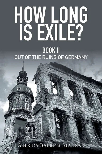 How Long Is Exile?: Book II: Out of the Ruins of Germany - Paperback