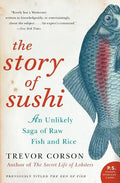 The Story of Sushi: An Unlikely Saga of Raw Fish and Rice - Paperback
