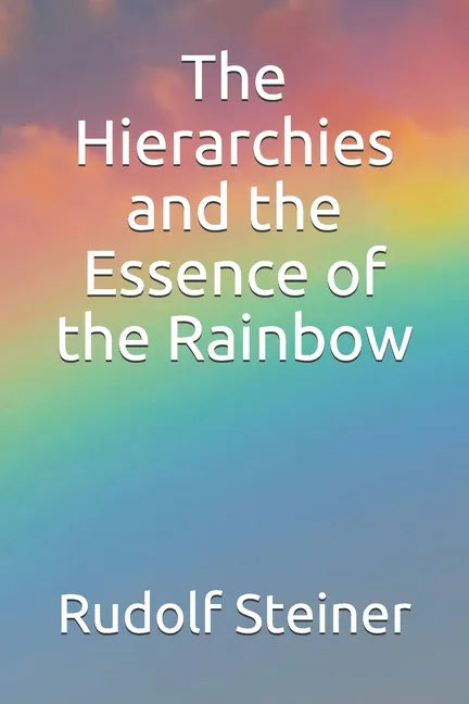 The Hierarchies and the Essence of the Rainbow - Paperback