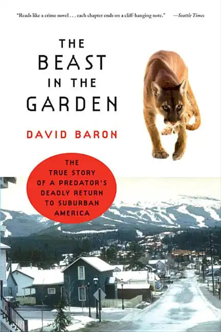 The Beast in the Garden: The True Story of a Predator's Deadly Return to Suburban America - Paperback