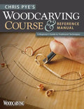 Chris Pye's Woodcarving Course & Reference Manual: A Beginner's Guide to Traditional Techniques - Paperback