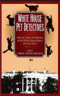 White House Pet Detectives: Tales of Crime and Mysteryat the White House from a Pet's-Eye View - Paperback