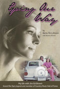 Going Our Way: My Life with Jim Ed Brown, Grand OLE Opry Legend and Member of the Country Music Hall of Fame - Hardcover