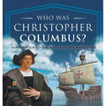 Who Was Christopher Columbus? Biography for Kids 6-8 Children's Biography Books - Hardcover