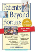 Patients Beyond Borders, Thailand Edition: Everybody's Guide to Affordable, World-Class Medical Tourism - Paperback