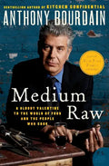Medium Raw: A Bloody Valentine to the World of Food and the People Who Cook - Paperback