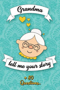 Grandma Tell Me Your Story: Book to be completed by your Grandmother - More than 80 questions to find out about her life - Space to write, paste p - Paperback