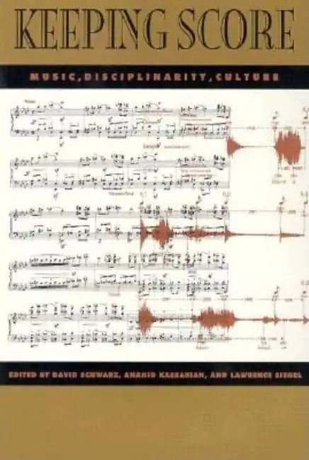 Keeping Score: Music, Disciplinarity, Culture - Paperback