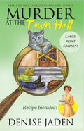 Murder at the Town Hall: A Mallory Beck Cozy Culinary Caper - Paperback