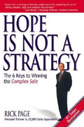 Hope Is Not a Strategy: The 6 Keys to Winning the Complex Sale - Paperback