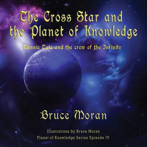 The Cross Star and the Planet of Knowledge: Dannie Tate and the crew of the Infinity - Paperback