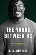 The Yards Between Us: A Memoir of Life, Love, and Football - Hardcover