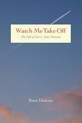 Watch Me Take Off The Life of Ian J. (Jim) Duncan - Paperback
