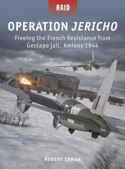 Operation Jericho: Freeing the French Resistance from Gestapo Jail, Amiens 1944 - Paperback