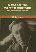 A warning to the curious and other ghost stories - Hardcover